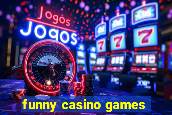 funny casino games