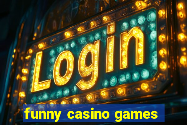 funny casino games