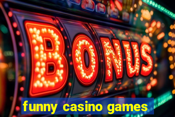 funny casino games