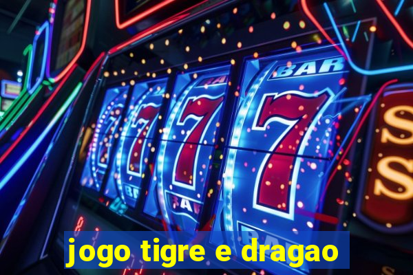 jogo tigre e dragao