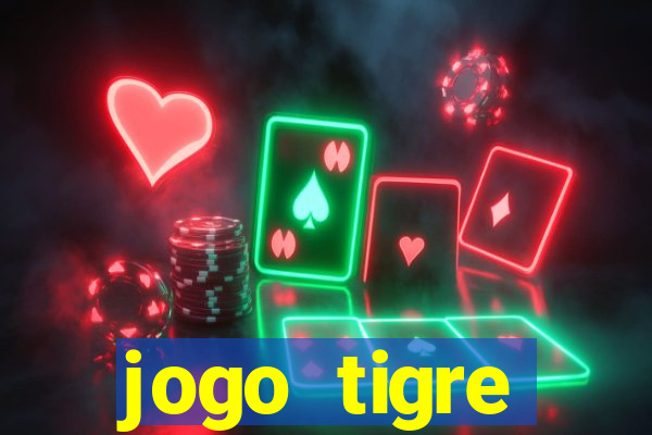 jogo tigre plataforma nova