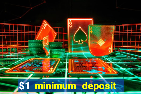 $1 minimum deposit online casino usa