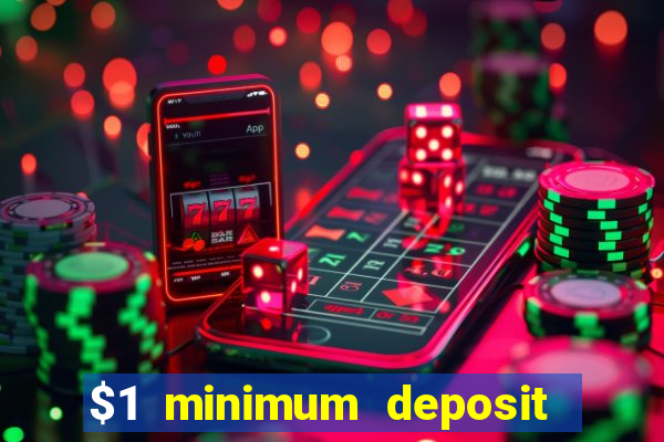 $1 minimum deposit online casino usa