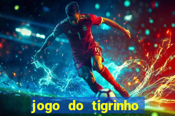 jogo do tigrinho site oficial