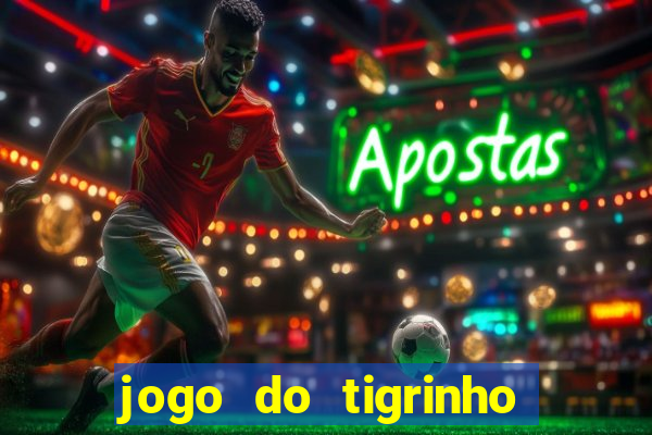 jogo do tigrinho site oficial