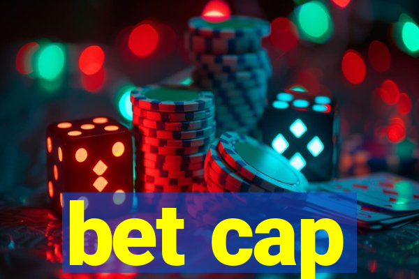 bet cap