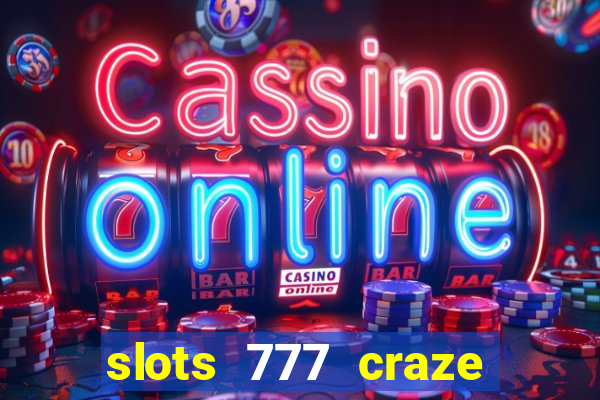 slots 777 craze big win