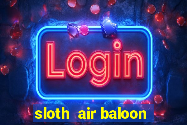 sloth  air baloon