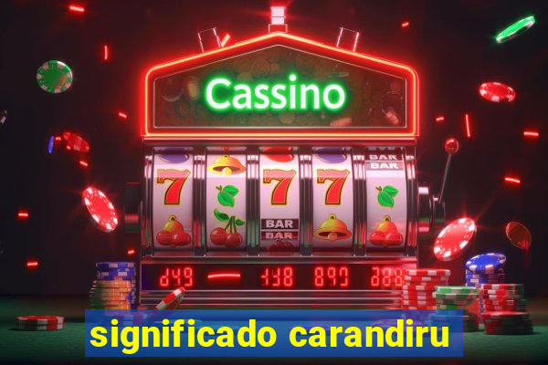 significado carandiru