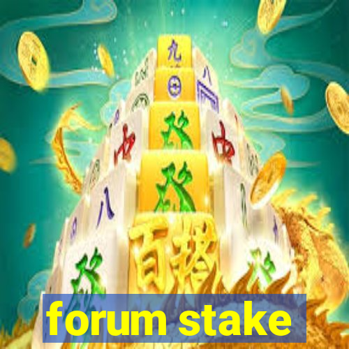 forum stake