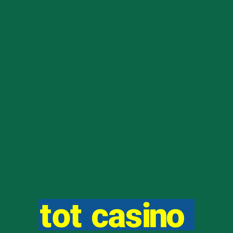 tot casino