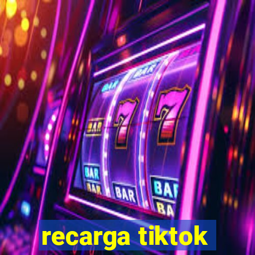 recarga tiktok