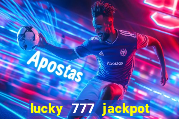 lucky 777 jackpot casino slots