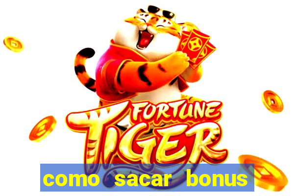 como sacar bonus no vai de bet