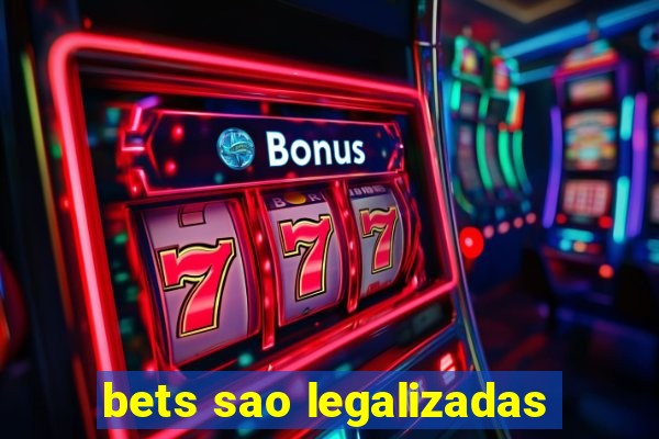 bets sao legalizadas