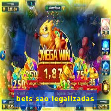 bets sao legalizadas