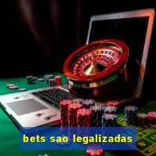 bets sao legalizadas