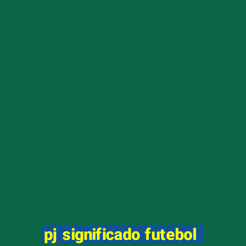 pj significado futebol