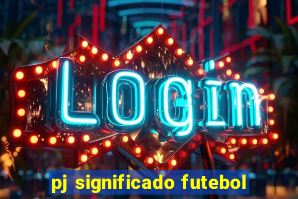 pj significado futebol