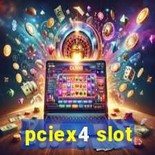 pciex4 slot