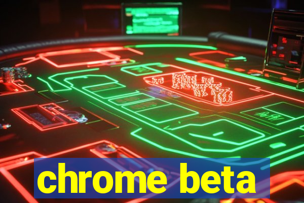 chrome beta