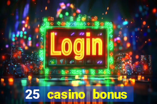 25 casino bonus ohne einzahlung