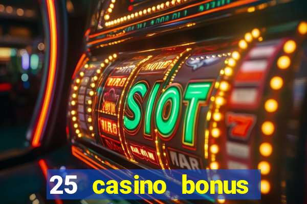 25 casino bonus ohne einzahlung