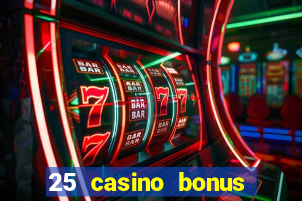 25 casino bonus ohne einzahlung