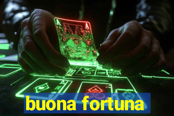 buona fortuna