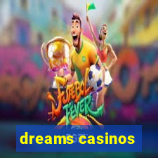 dreams casinos