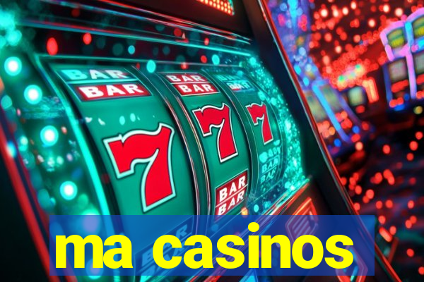 ma casinos