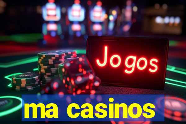 ma casinos