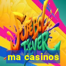 ma casinos