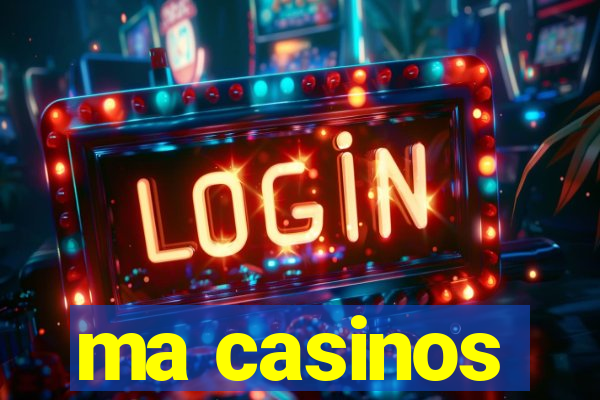 ma casinos