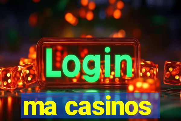 ma casinos