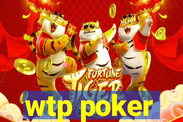 wtp poker