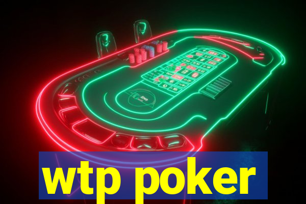 wtp poker