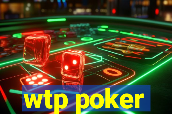 wtp poker