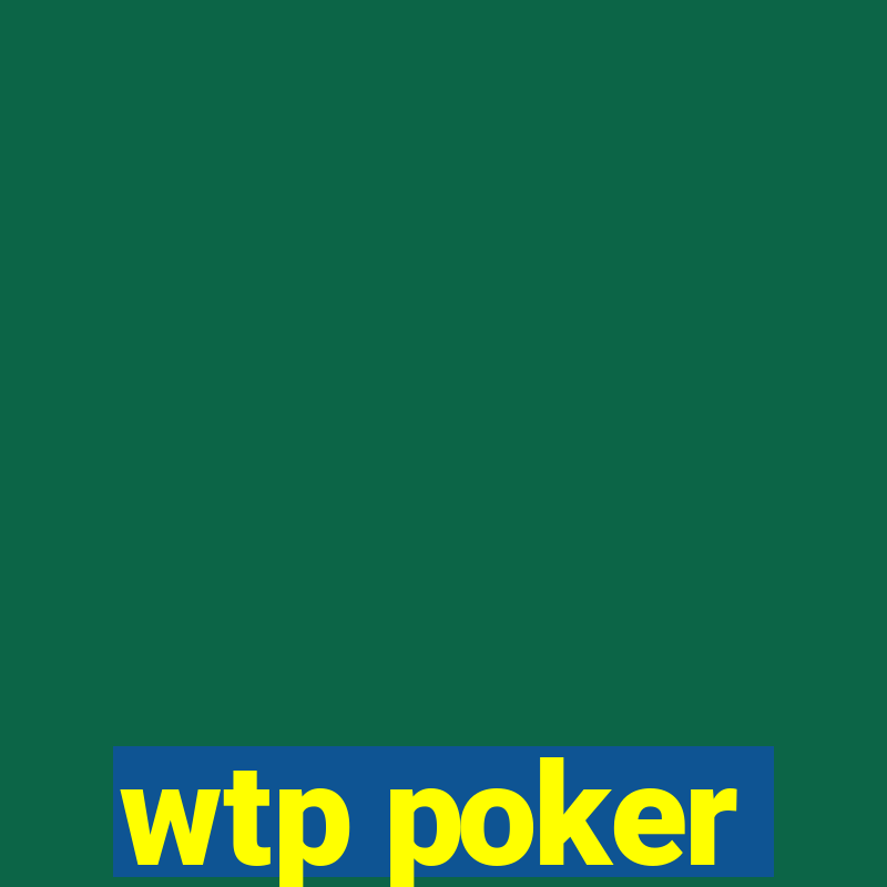 wtp poker