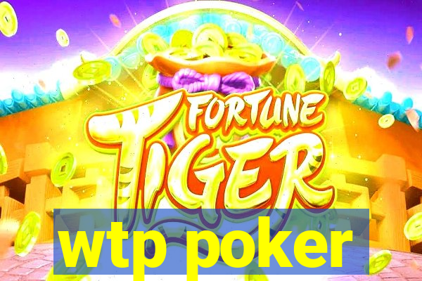 wtp poker