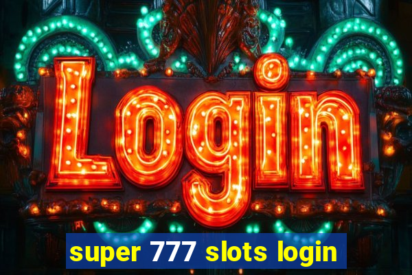 super 777 slots login