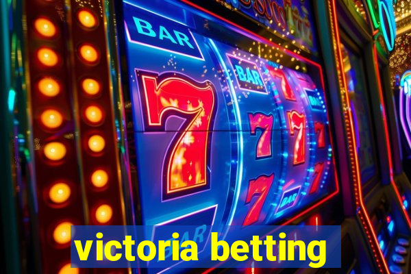 victoria betting