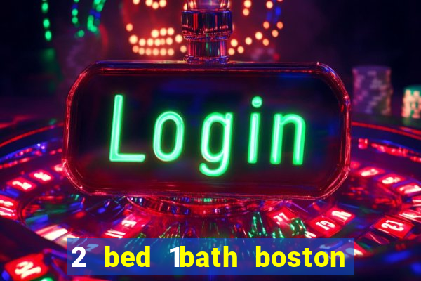 2 bed 1bath boston casino cambridge somerville