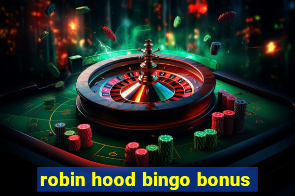 robin hood bingo bonus