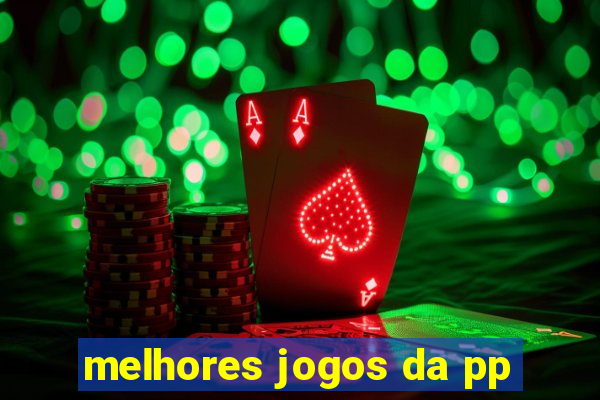 melhores jogos da pp