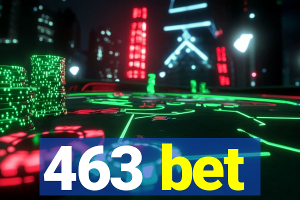 463 bet