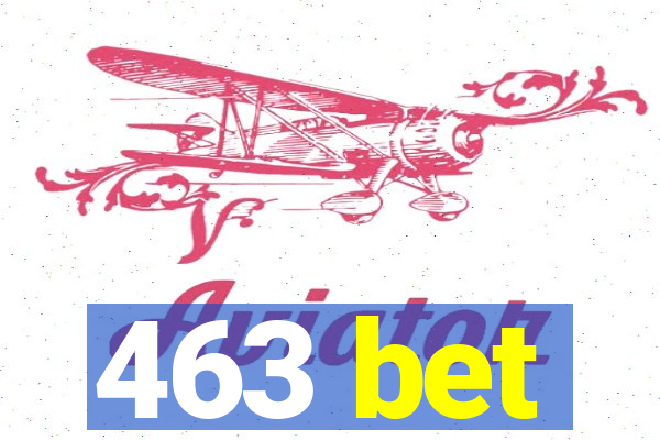 463 bet