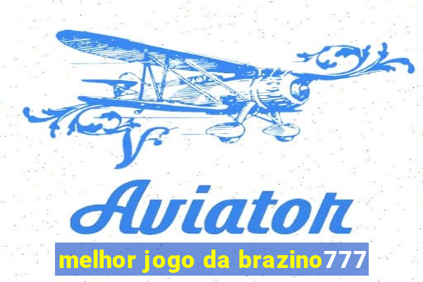 melhor jogo da brazino777