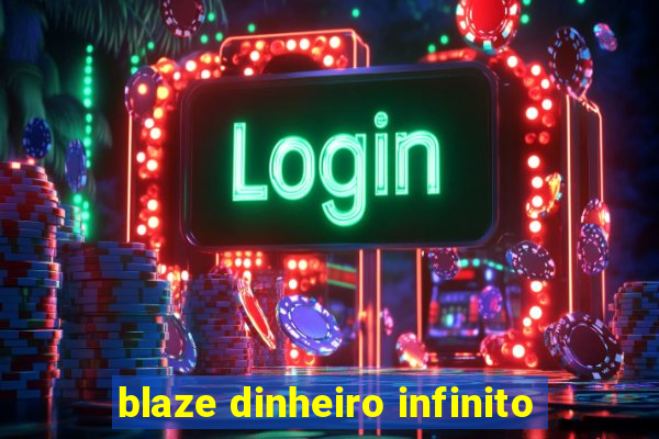 blaze dinheiro infinito