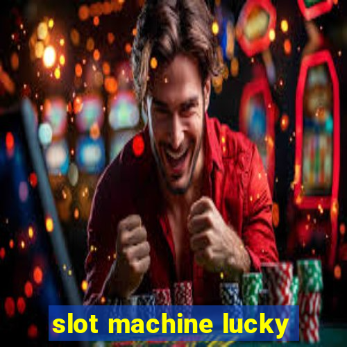 slot machine lucky